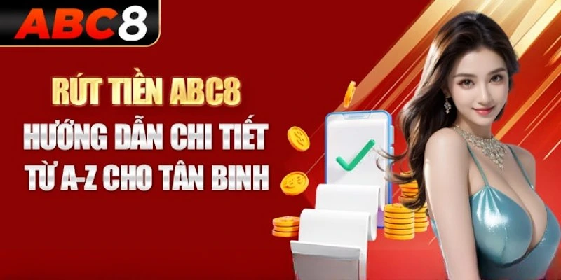 Hướng dẫn thao tác rút tiền ABC8 chi tiết từng bước